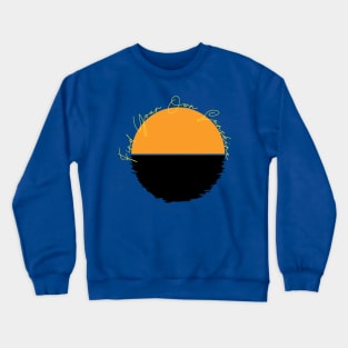 Find your own sunshine Crewneck Sweatshirt